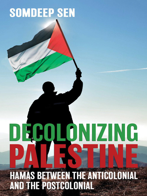 Title details for Decolonizing Palestine by Somdeep Sen - Available